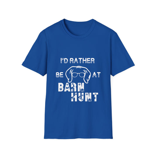 I'd Rather Be At Barn Hunt - Unisex Softstyle T-Shirt