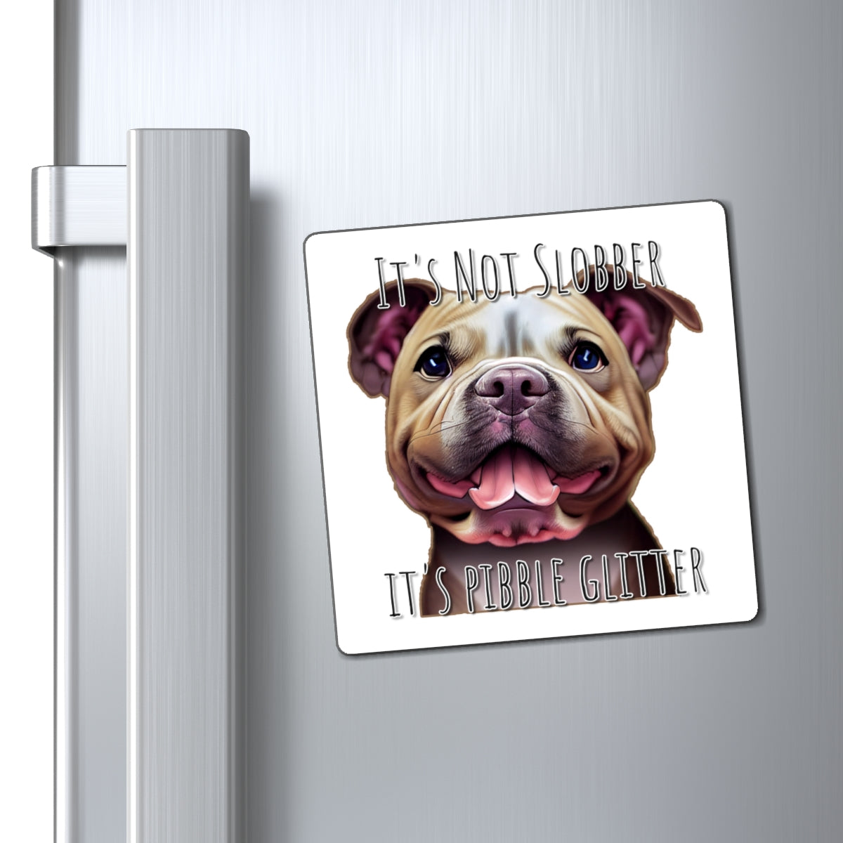 It's Not Slobber, It's Pibble Glitter (American Pit Bull Terrier / Pittie) - Square Magnets