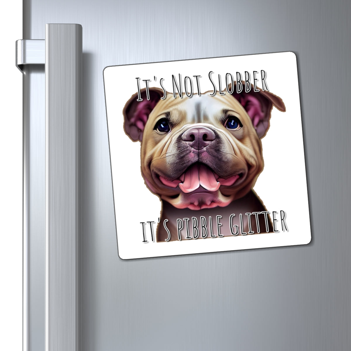 It's Not Slobber, It's Pibble Glitter (American Pit Bull Terrier / Pittie) - Square Magnets