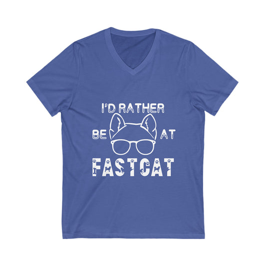 I'd Rather Be At FastCAT - Unisex Jersey Short Sleeve V-Neck Tee