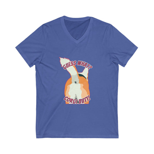 Guess What? Corgi Butt! - Unisex Jersey Short Sleeve V-Neck Tee