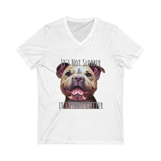 It's Not Slobber, It's Pibble Glitter (American Pit Bull Terrier / Pittie) - Unisex Jersey Short Sleeve V-Neck Tee