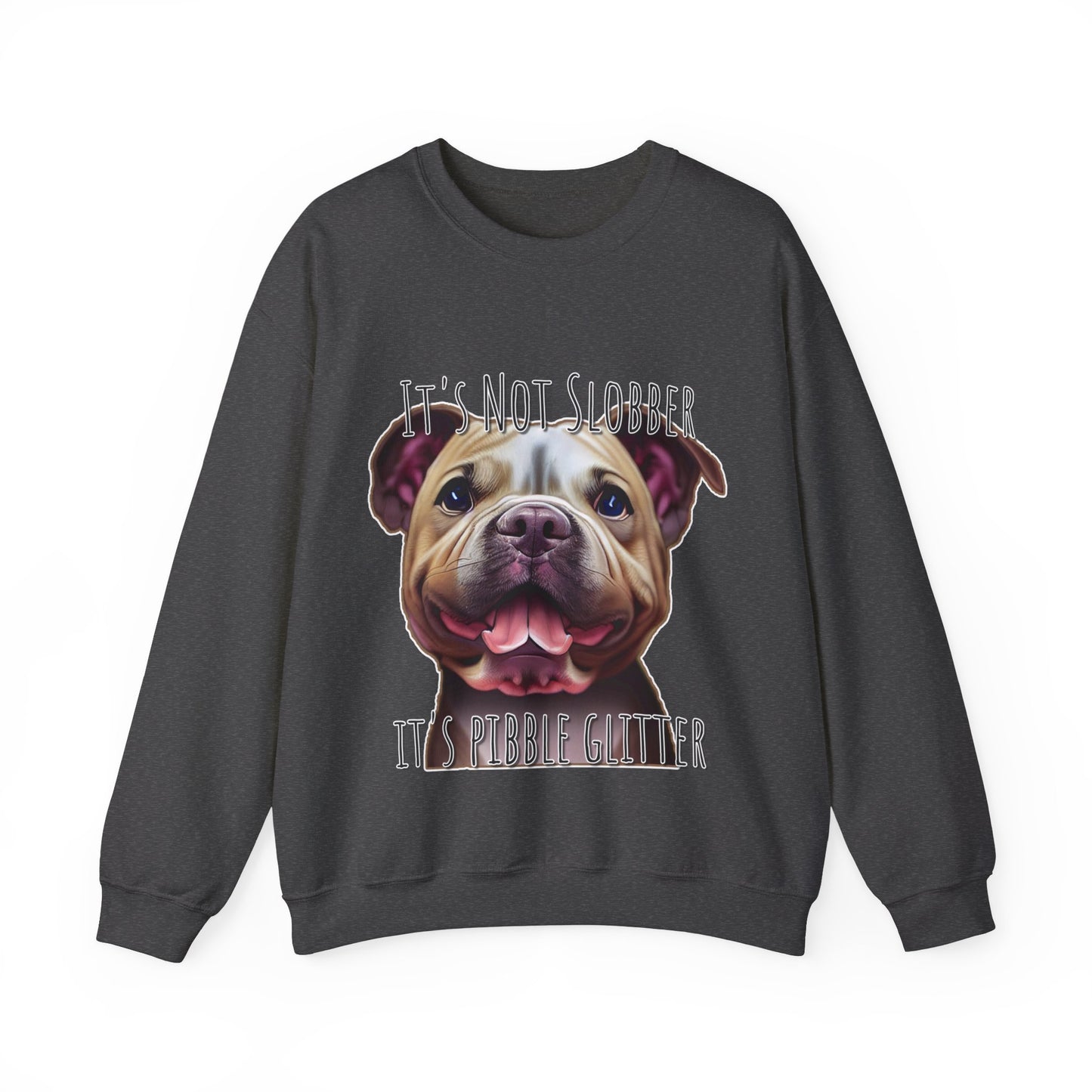 It's Not Slobber, It's Pibble Glitter (American Pit Bull Terrier / Pittie) - Unisex Heavy Blend Crewneck Sweatshirt