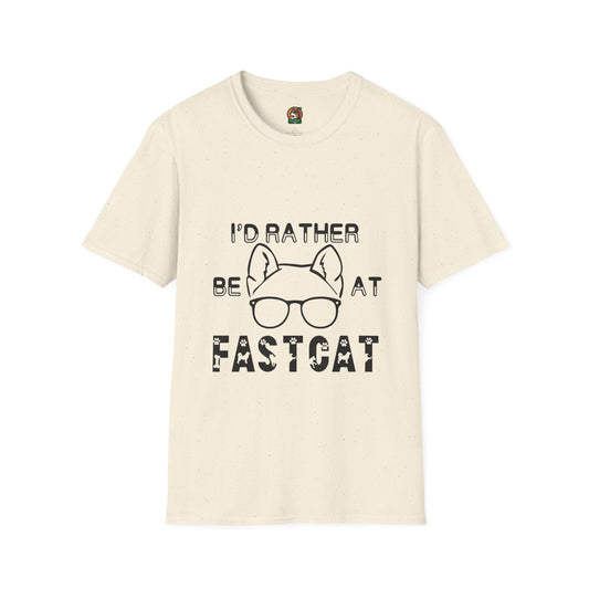 I'd Rather Be At FastCAT - Unisex Softstyle T-Shirt